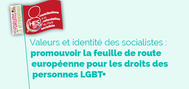 Valeurs et identité des socialistes : promouvoir la feuille de route européenne pour les droits des personnes LGBT+