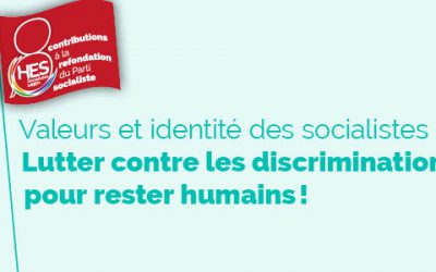Valeurs et identité des socialistes : lutter contre les discriminations, pour rester humains !