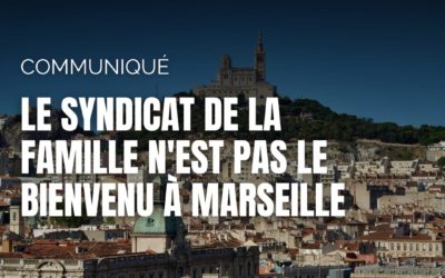 Le syndicat de la famille (ex Manif pour tous) n’est pas le bienvenu à Marseille !