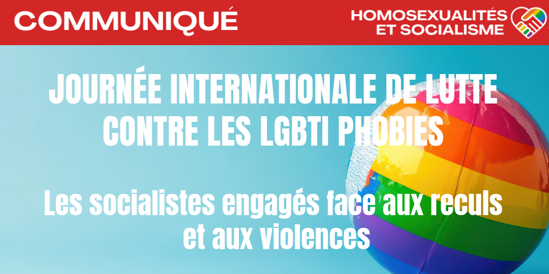 Journée Internationale de lutte contre les LGBTI phobies : les socialistes engagés face aux reculs et aux violences